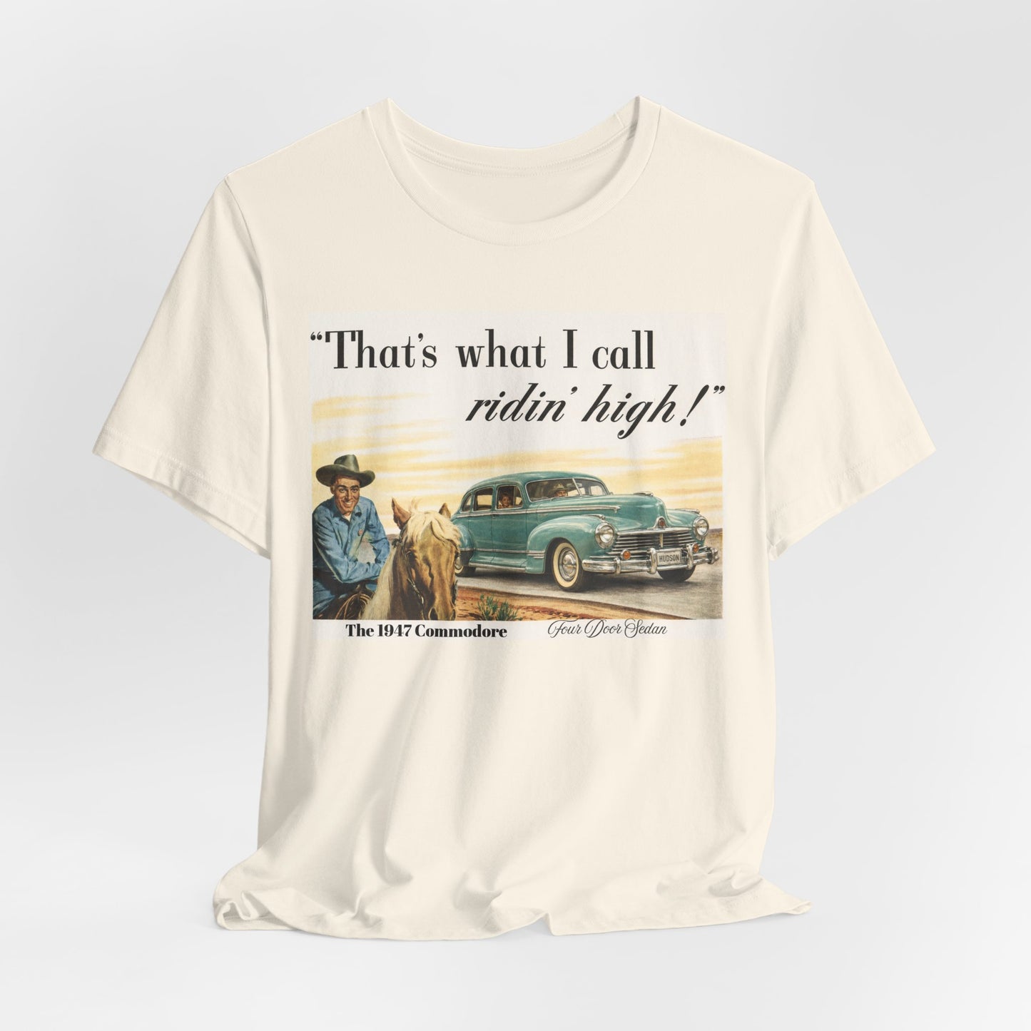 1947 Hudson Commodore 'That's What I Call Ridin' High' Classic Car Tee - Unisex Jersey Short Sleeve Tee (RonR)